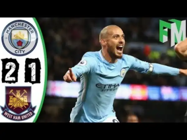 Video: Manchester City 2-1 West Ham - Highlights & Goals - 03 December 2017